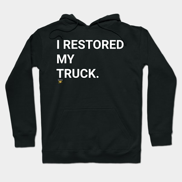 I RESTORED MY TRUCK Hoodie by disposable762